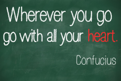 Wherever you go, go with all your heart
